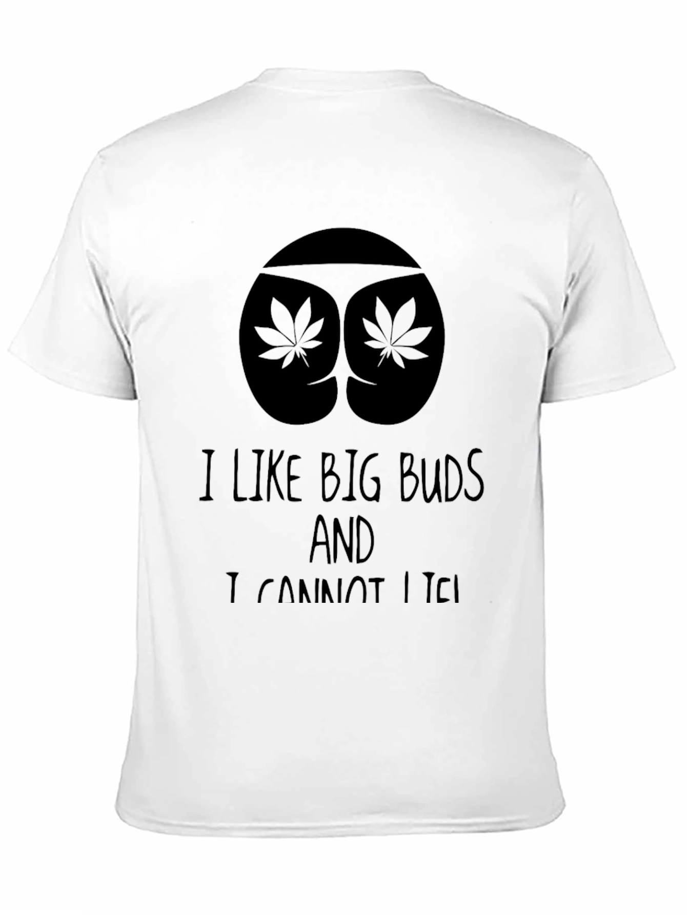 I Like Big Buds T-Shirt