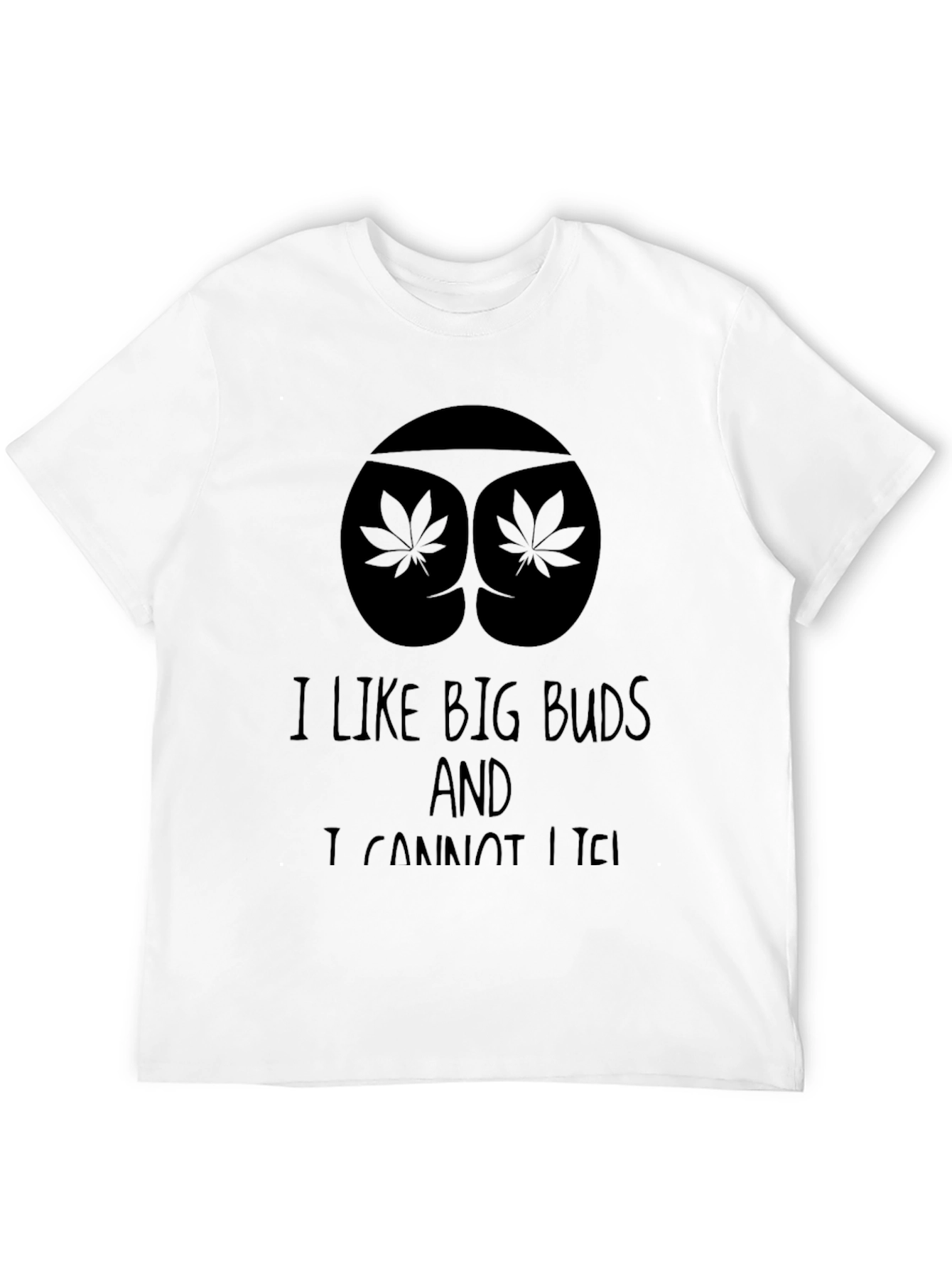 I Like Big Buds T-Shirt