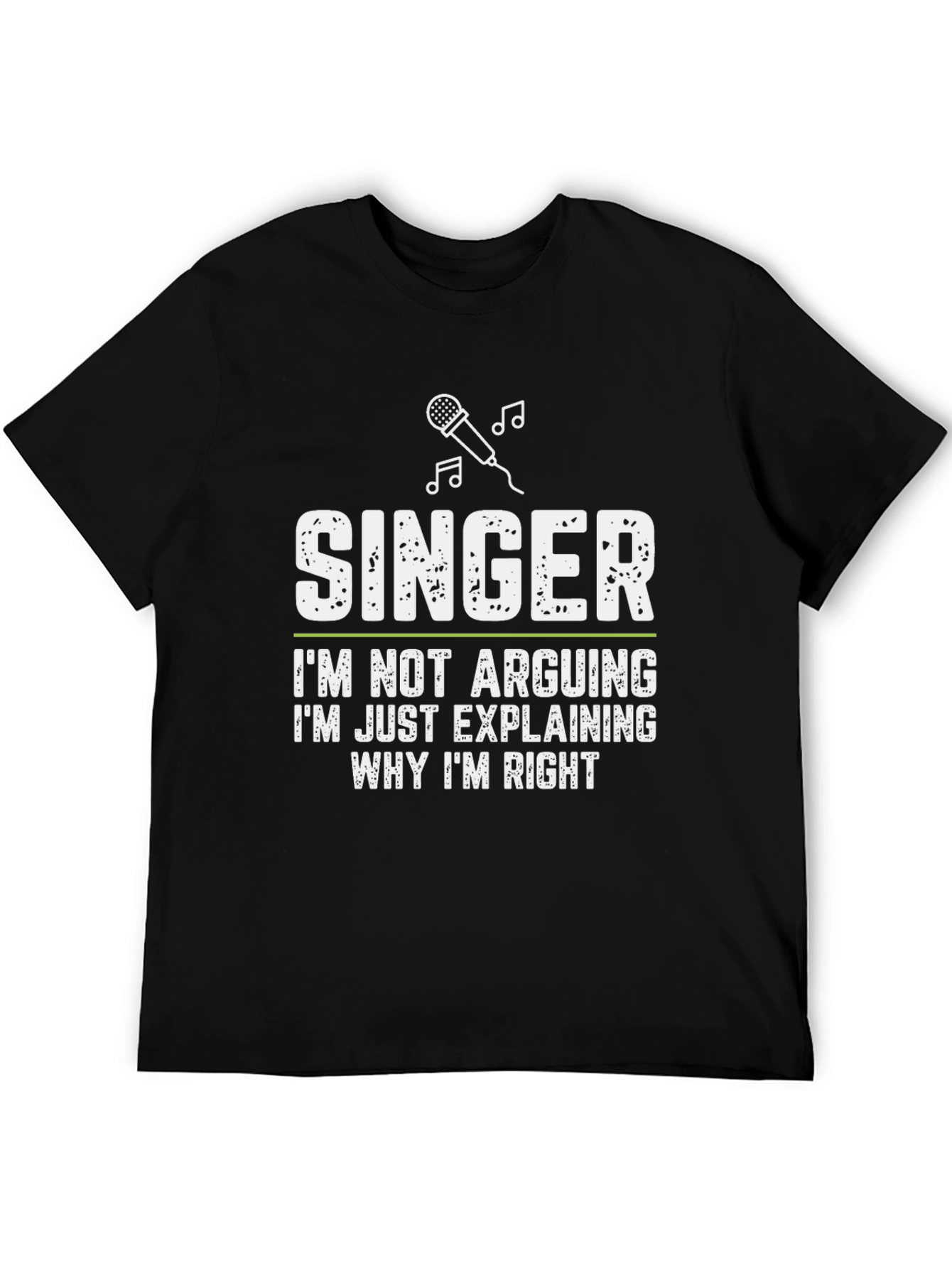 Singer Explaining Why Im Right T-Shirt