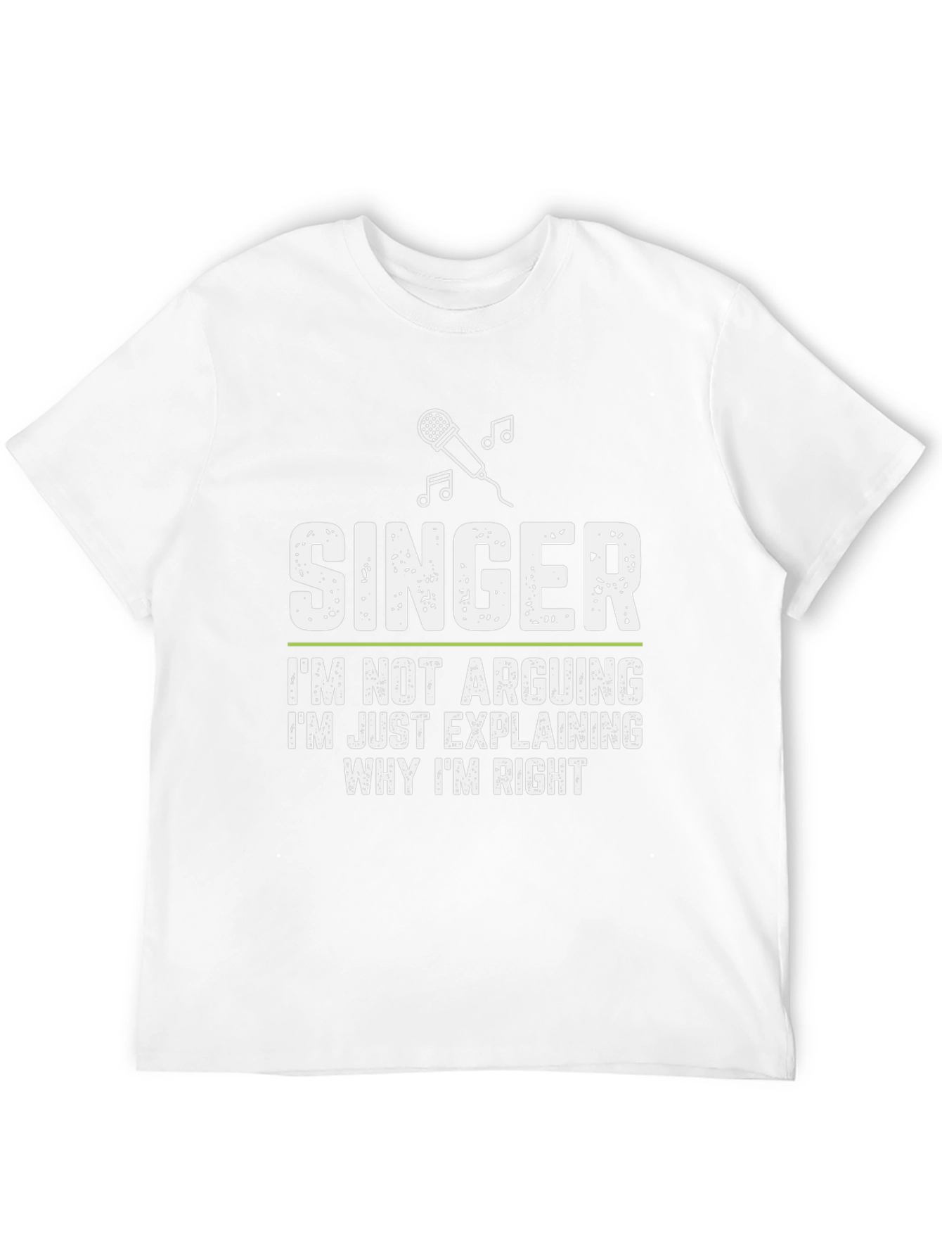 Singer Explaining Why Im Right T-Shirt