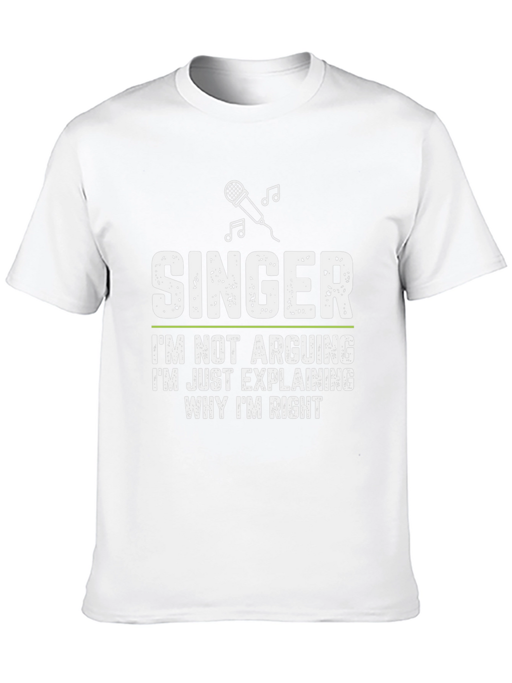 Singer Explaining Why Im Right T-Shirt