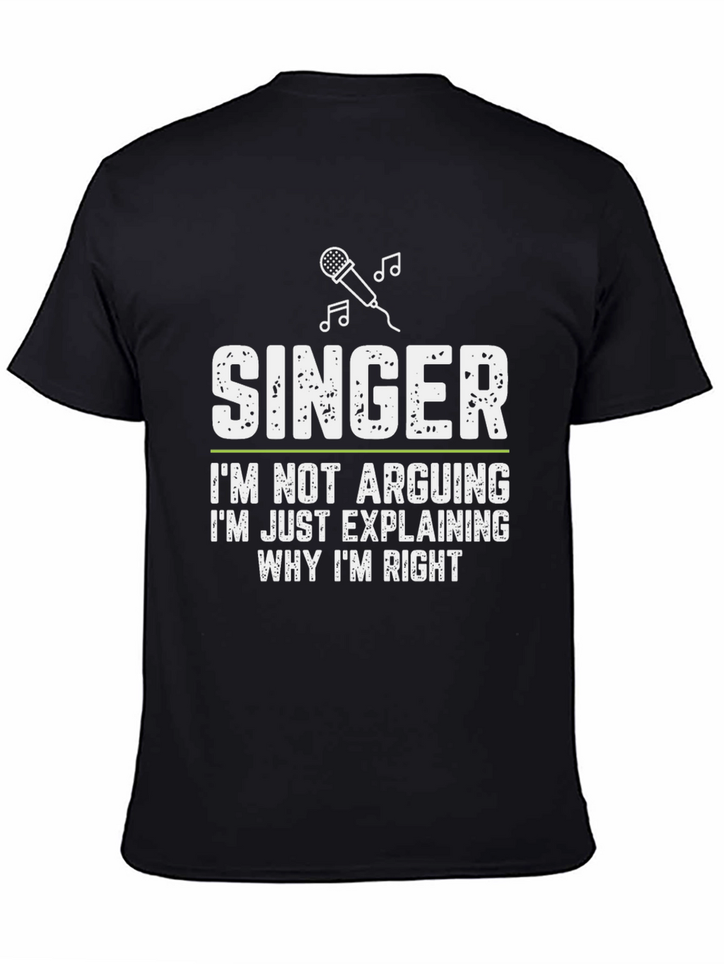 Singer Explaining Why Im Right T-Shirt