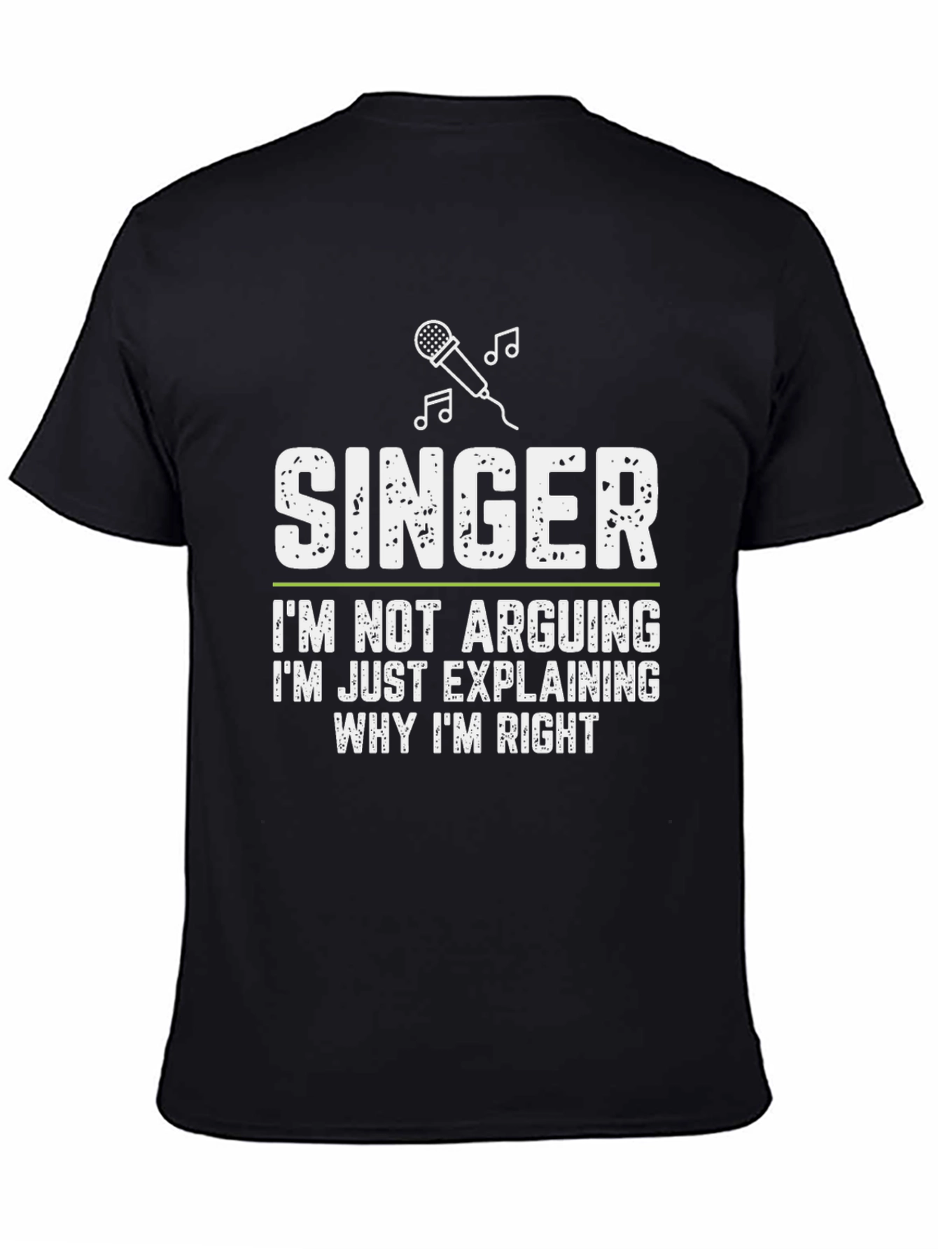 Singer Explaining Why Im Right T-Shirt