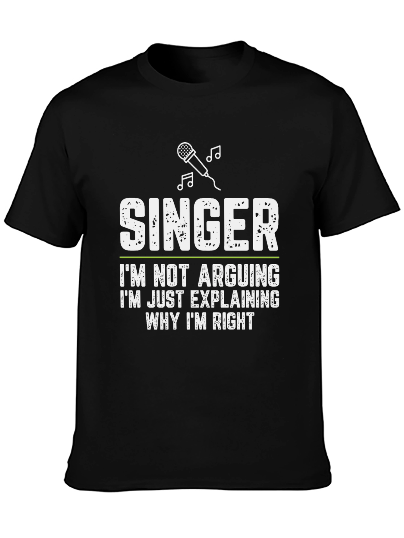 Singer Explaining Why Im Right T-Shirt