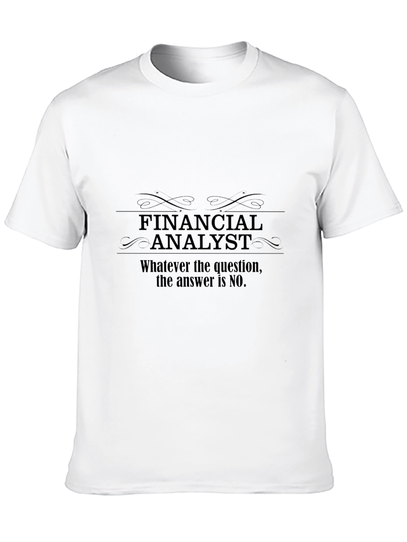 Financial Analyst T-Shirt - Funny No Answer Tee