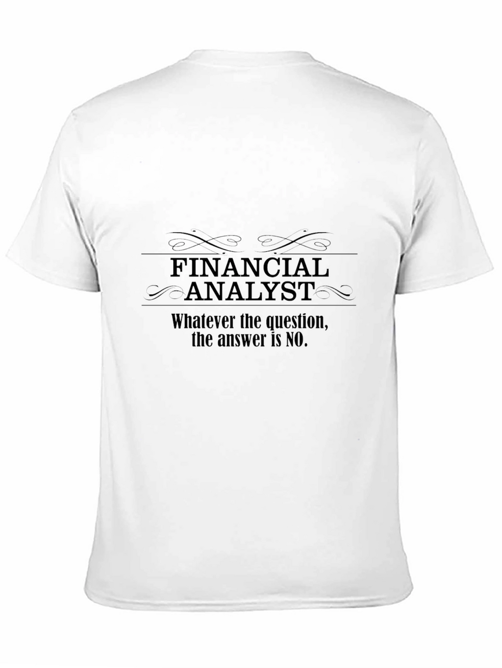 Financial Analyst T-Shirt - Funny No Answer Tee