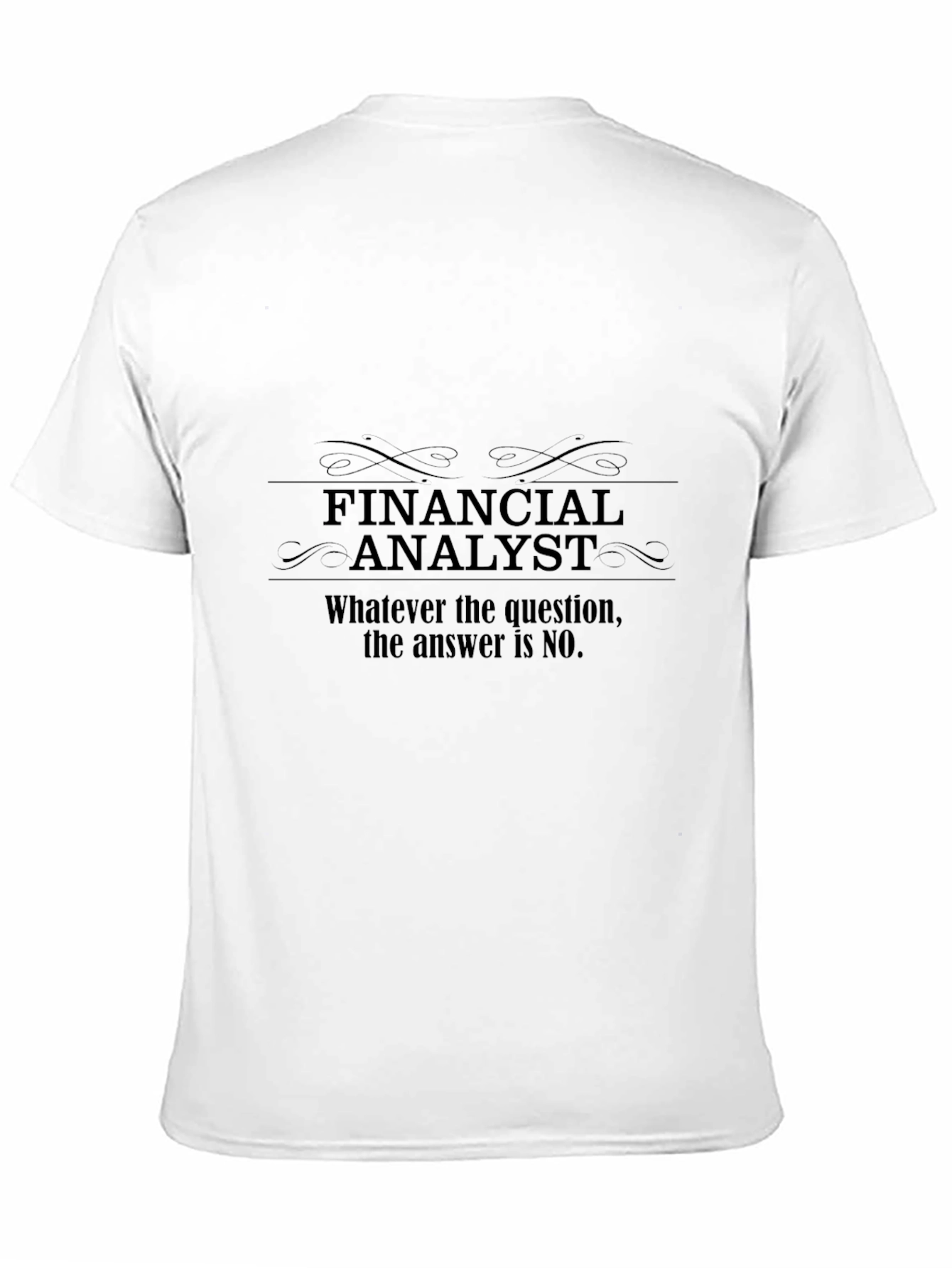 Financial Analyst T-Shirt - Funny No Answer Tee