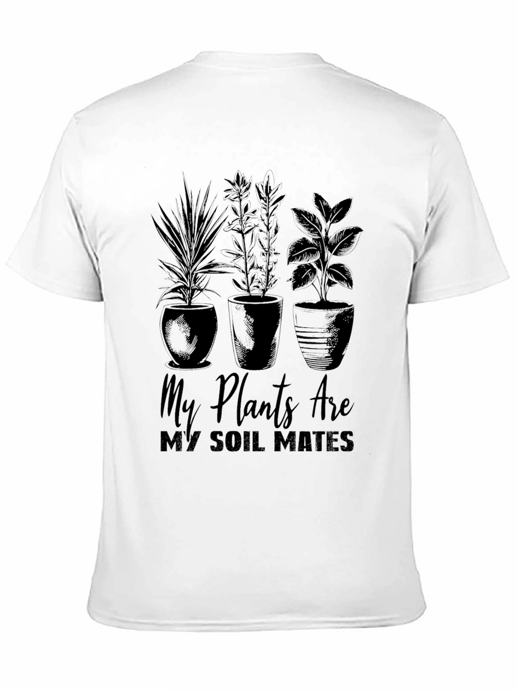 My Plants Are My Soil Mates Black T-Shirt