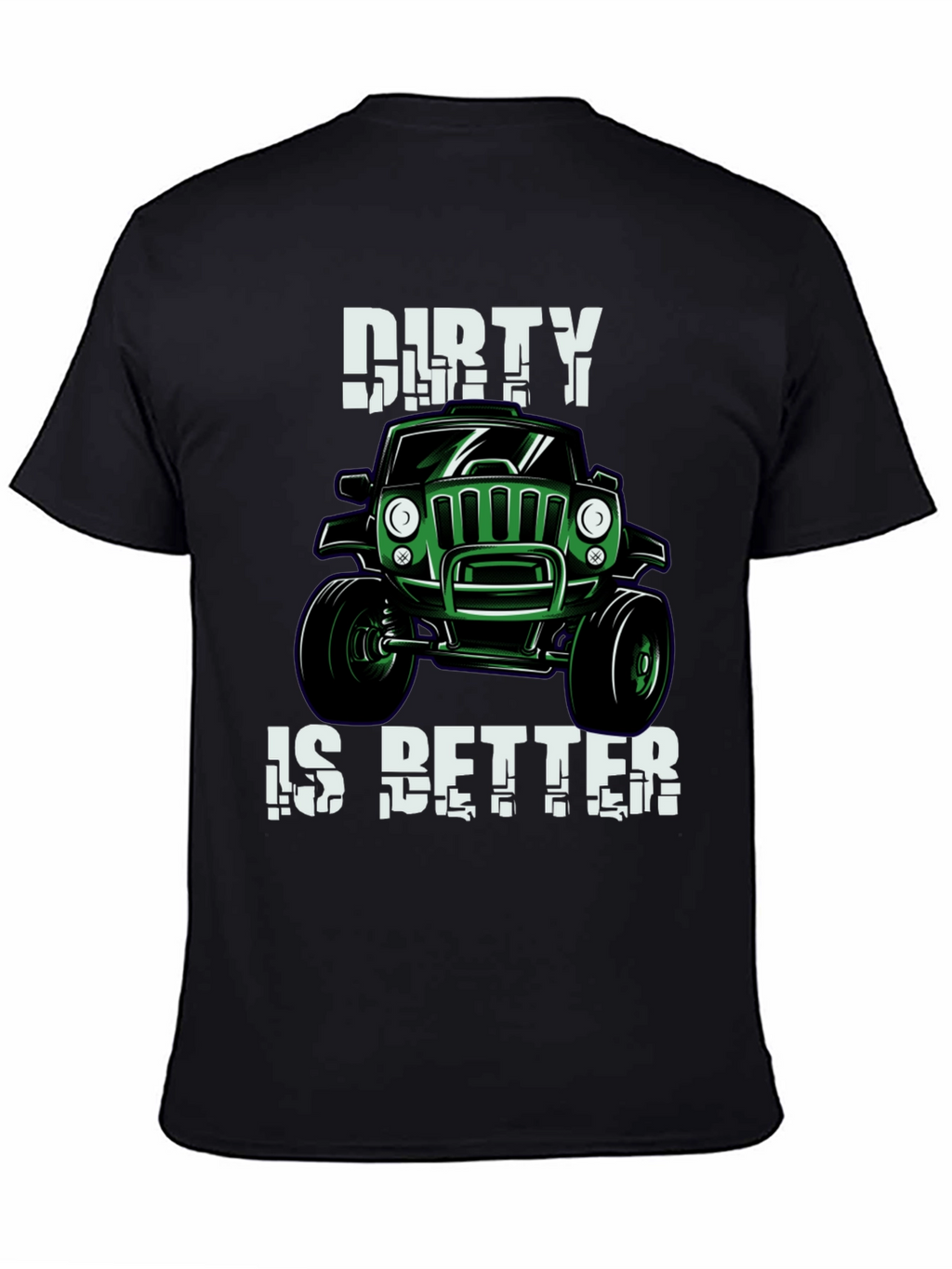 Dirty is Better Green Jeep T-Shirt