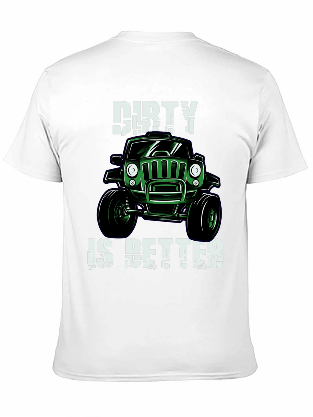 Dirty is Better Green Jeep T-Shirt