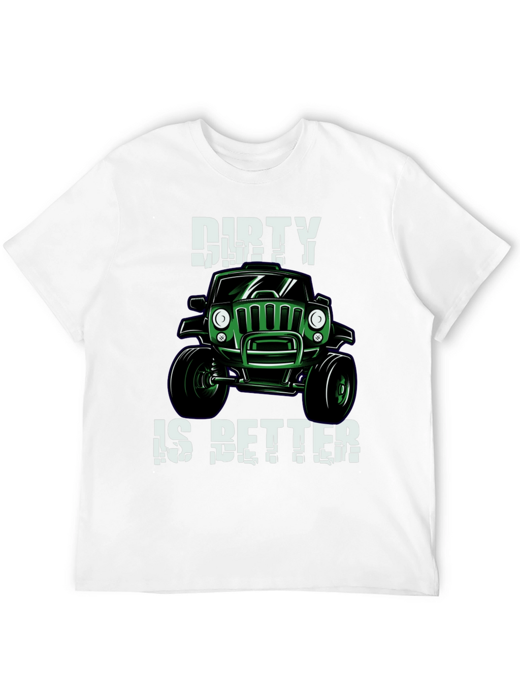 Dirty is Better Green Jeep T-Shirt