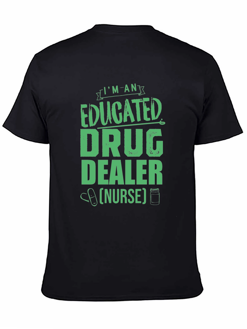 Educated Drug Dealer Nurse Graphic Tee