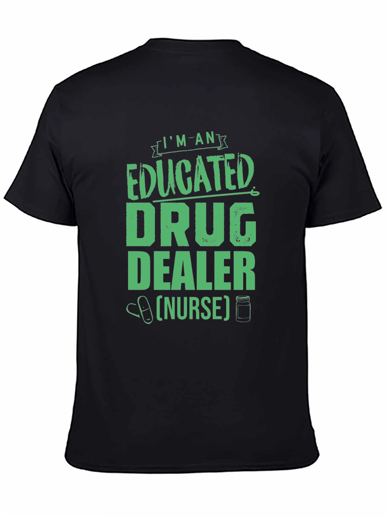 Educated Drug Dealer Nurse Graphic Tee
