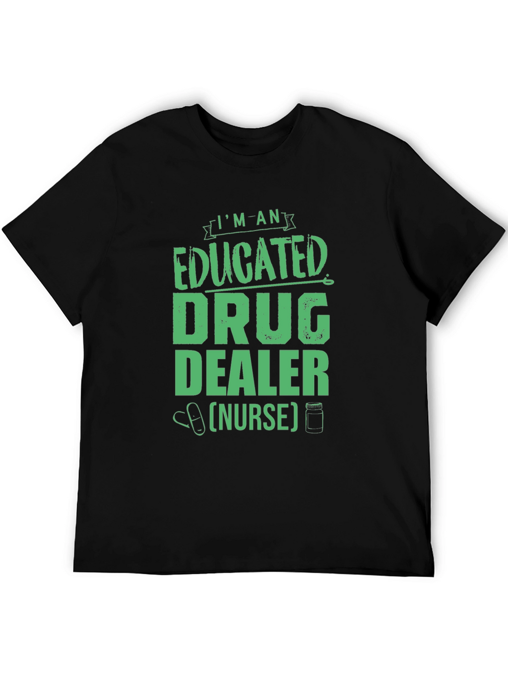 Educated Drug Dealer Nurse Graphic Tee