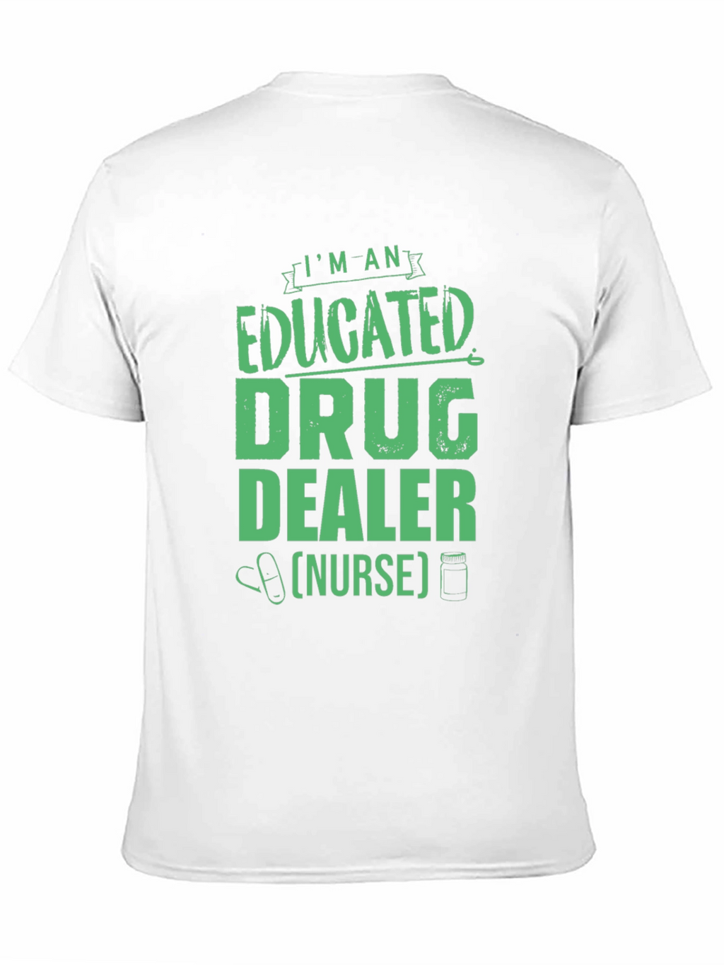 Educated Drug Dealer Nurse Graphic Tee