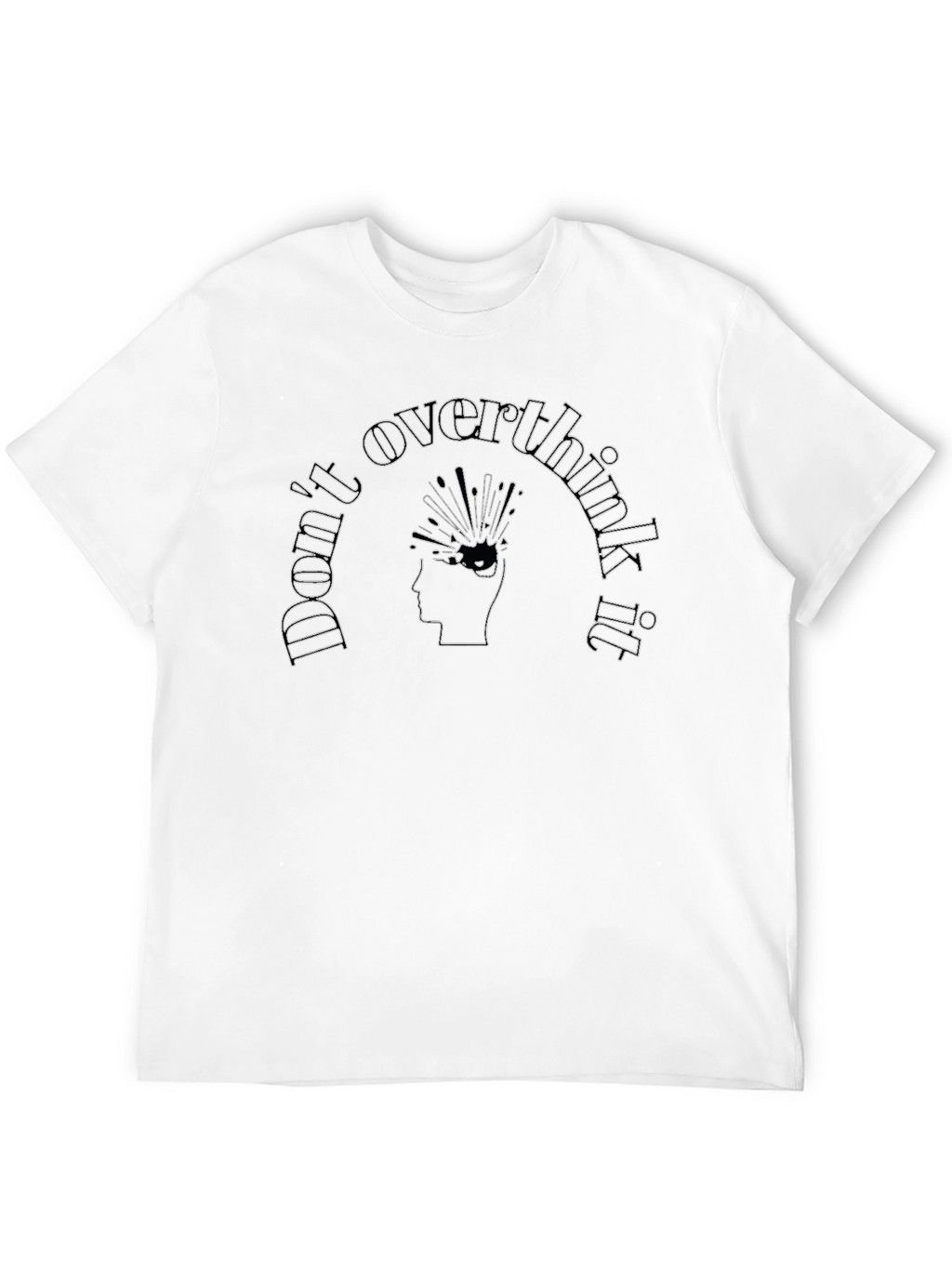 Dont Overthink It T-Shirt - Black