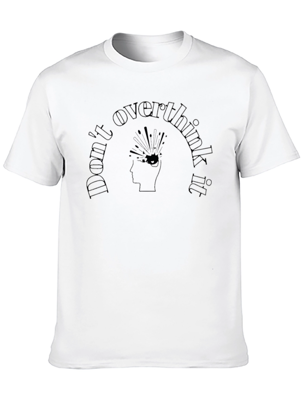 Dont Overthink It T-Shirt - Black