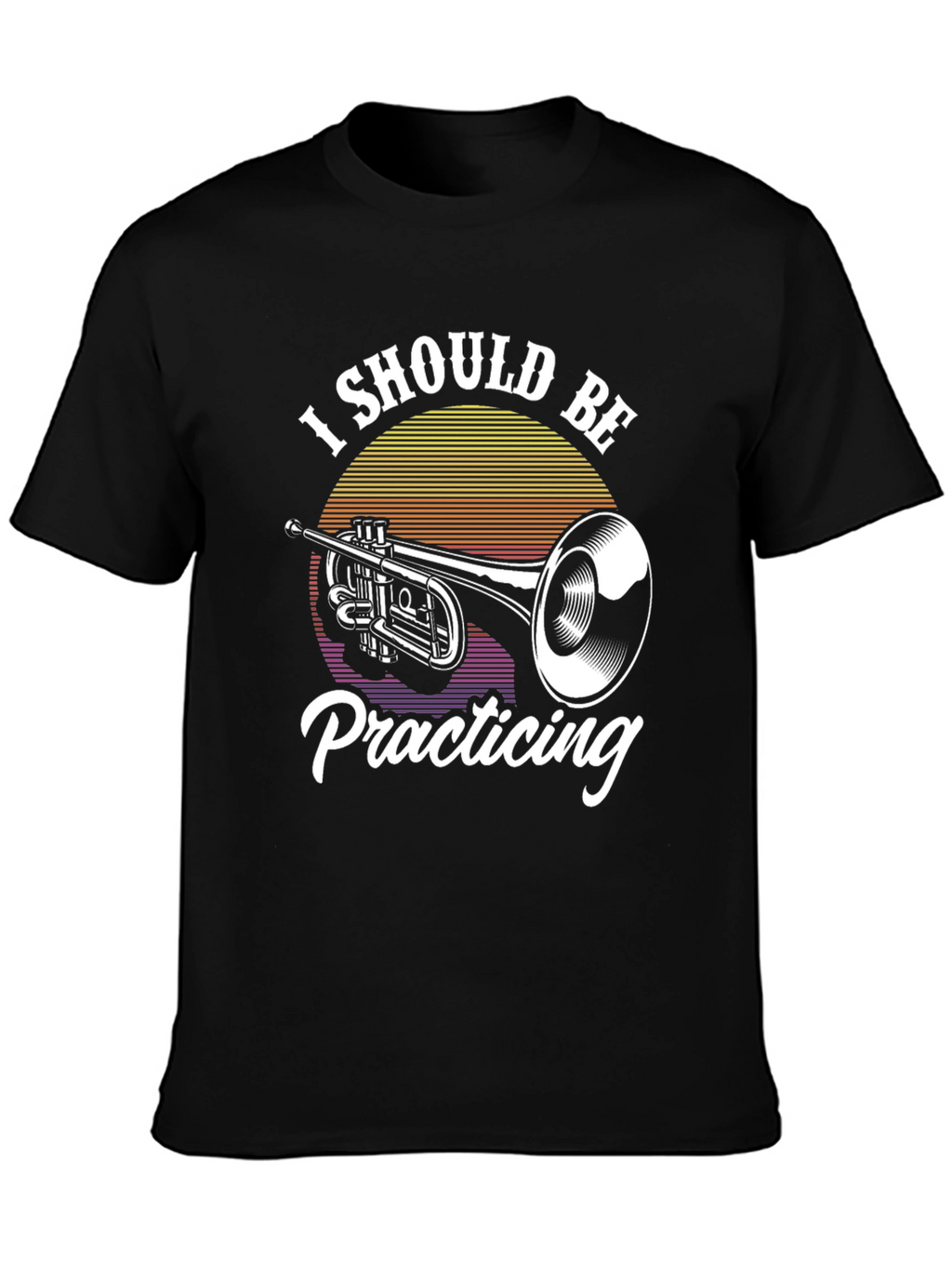 I Should Be Practicing Trumpet T-Shirt