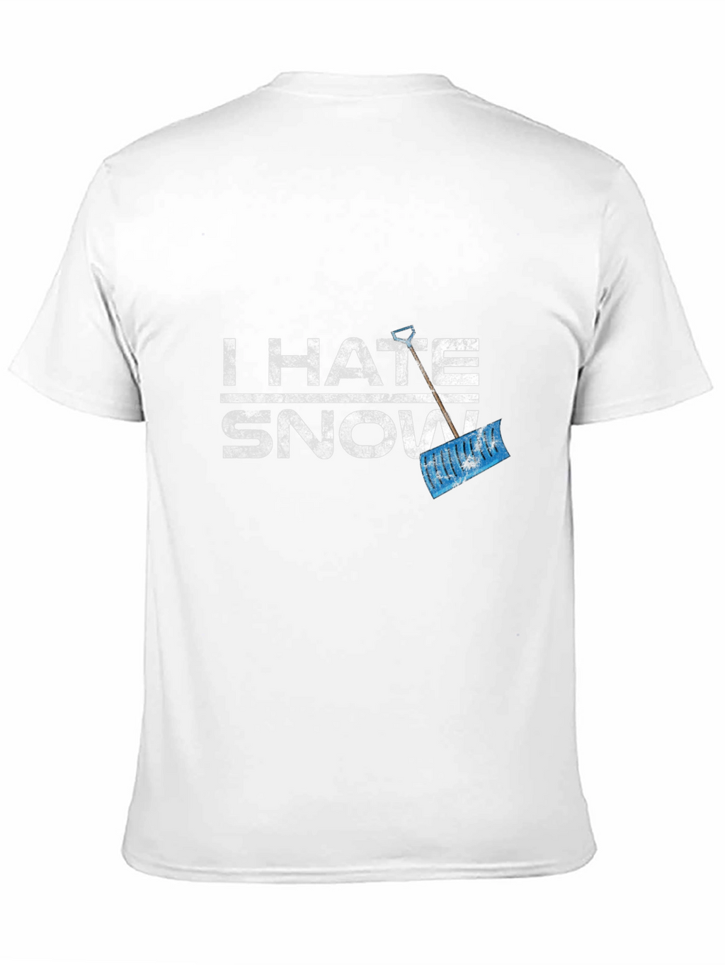 I Hate Snow T-Shirt - Funny Winter Shovel Tee