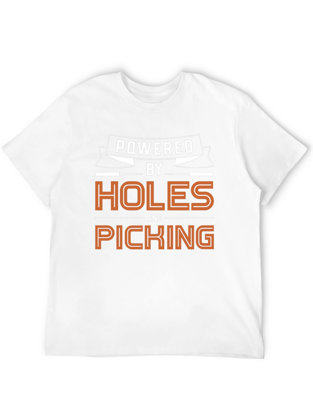 Powered by Holes and Picking Graphic T-Shirt