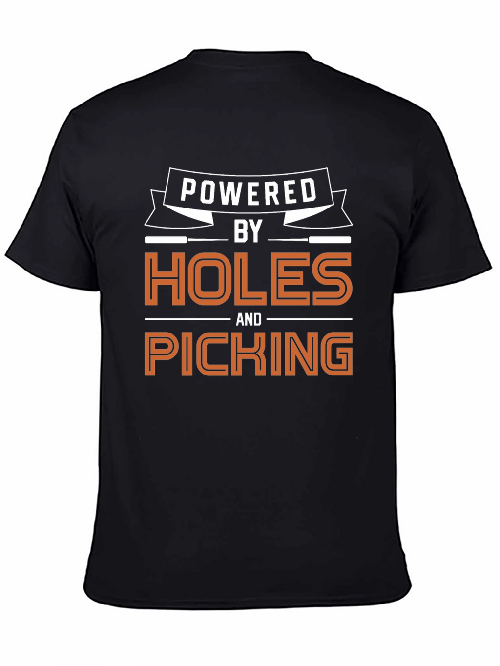 Powered by Holes and Picking Graphic T-Shirt