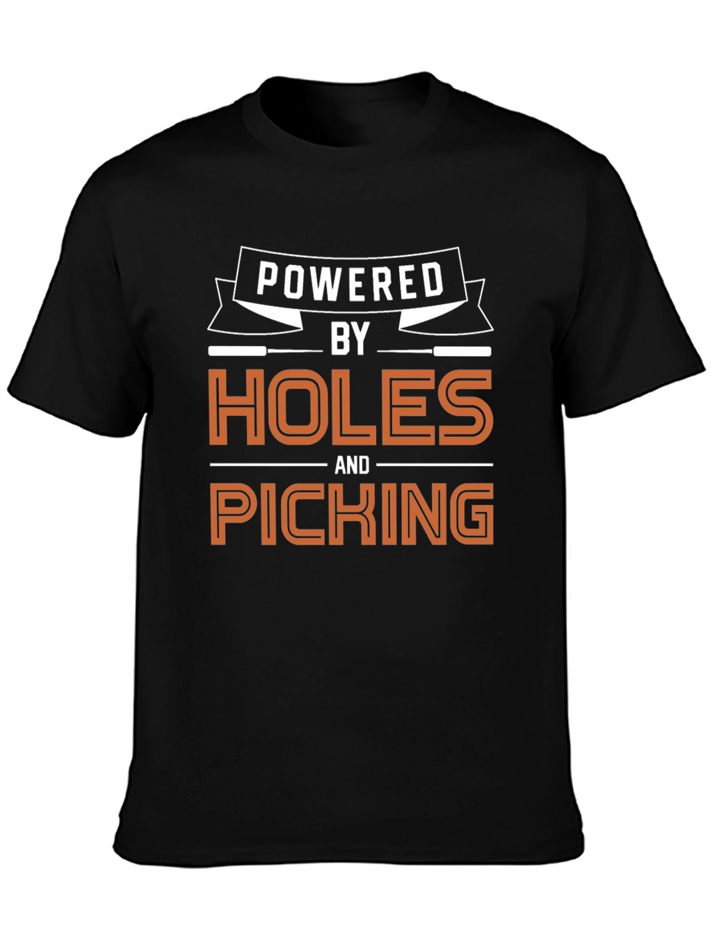 Powered by Holes and Picking Graphic T-Shirt