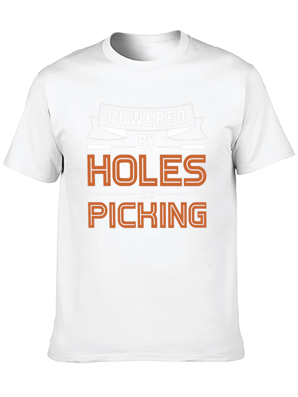 Powered by Holes and Picking Graphic T-Shirt