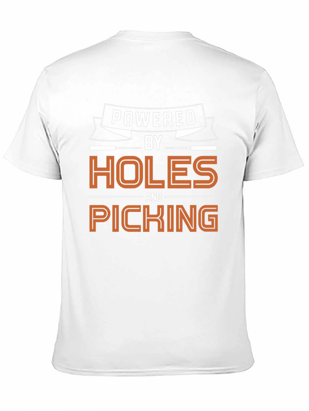Powered by Holes and Picking Graphic T-Shirt