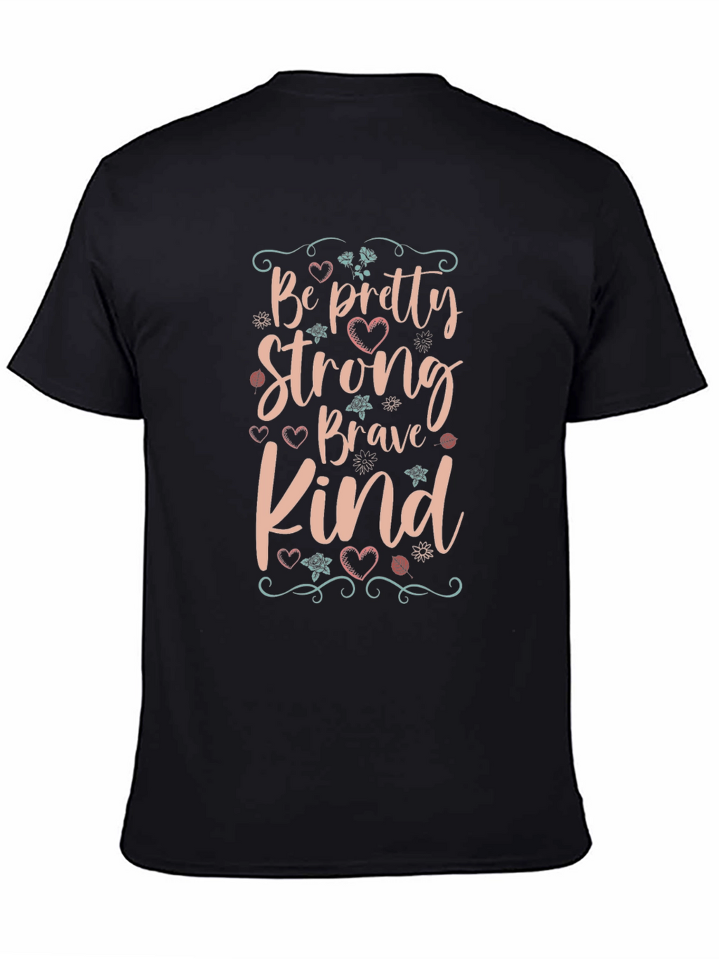Be Pretty Strong Kind T-Shirt - Motivational Tee