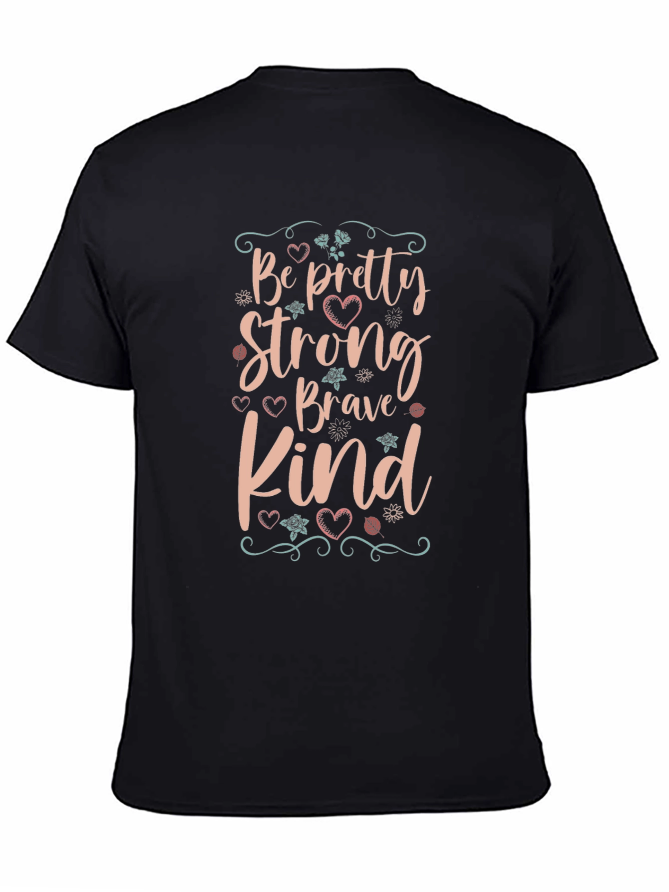 Be Pretty Strong Kind T-Shirt - Motivational Tee