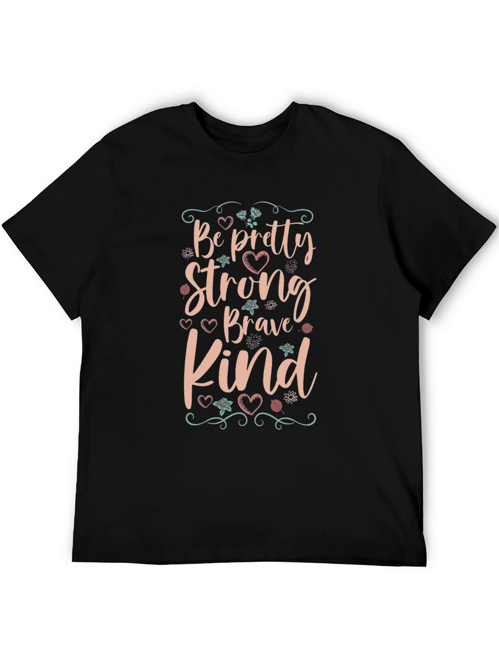 Be Pretty Strong Kind T-Shirt - Motivational Tee