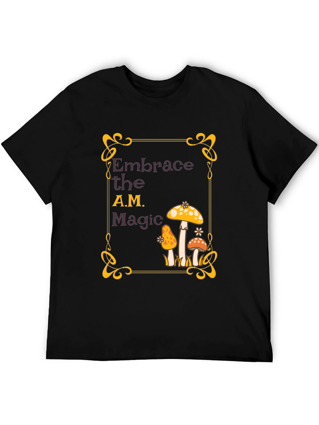 Embrace the A.M. Magic Mushroom T-Shirt