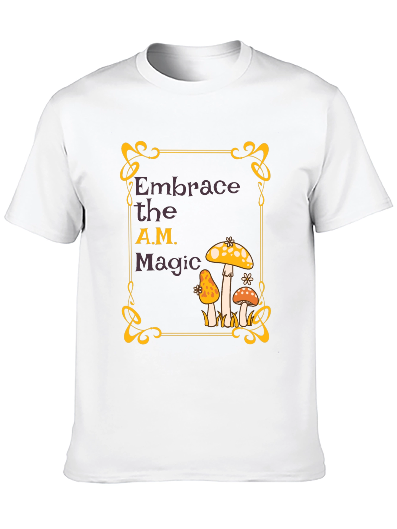 Embrace the A.M. Magic Mushroom T-Shirt