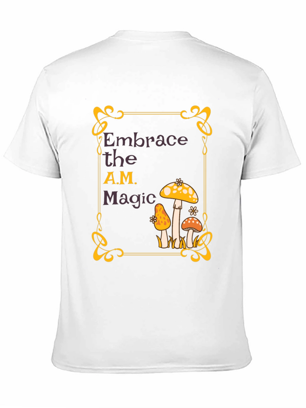 Embrace the A.M. Magic Mushroom T-Shirt