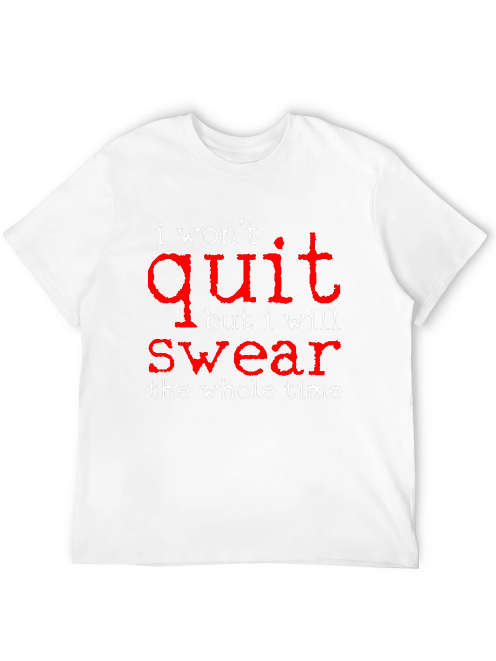 I Wont Quit But I Will Swear Funny T-Shirt