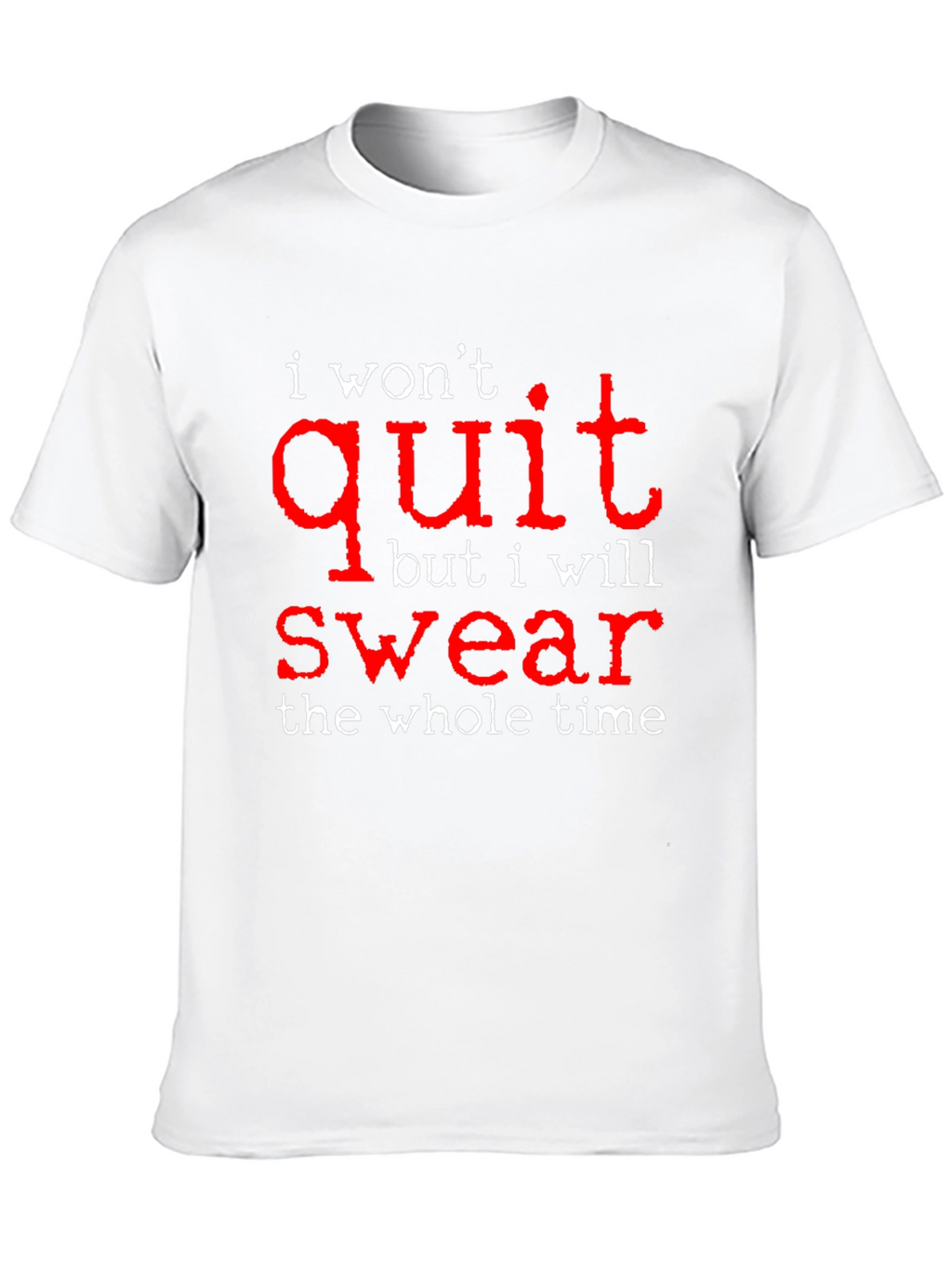 I Wont Quit But I Will Swear Funny T-Shirt