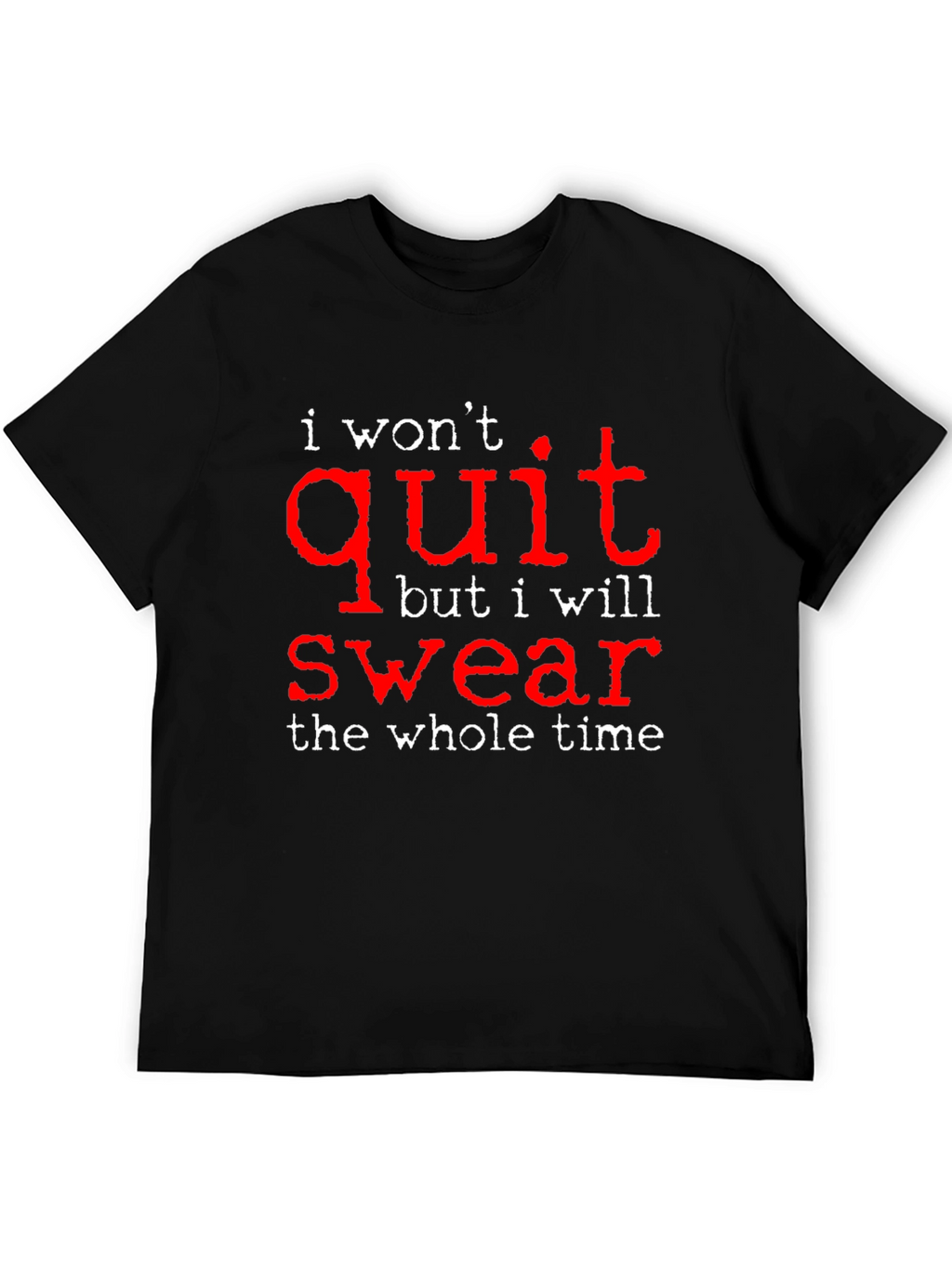 I Wont Quit But I Will Swear Funny T-Shirt
