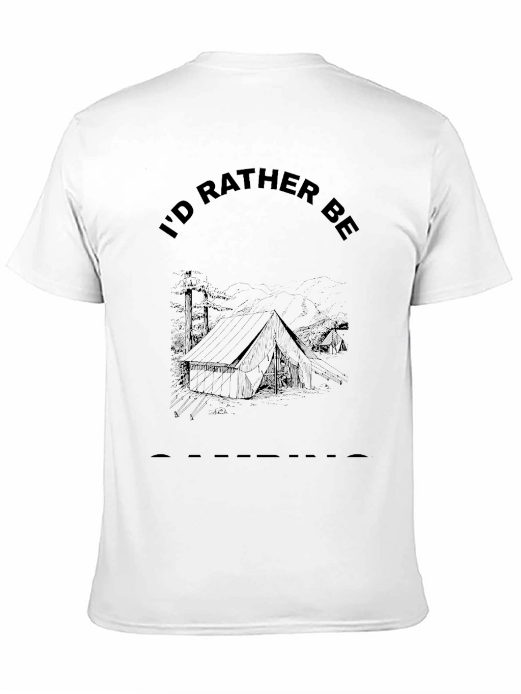 Camping Graphic Tee - Id Rather Be Camping T-Shirt