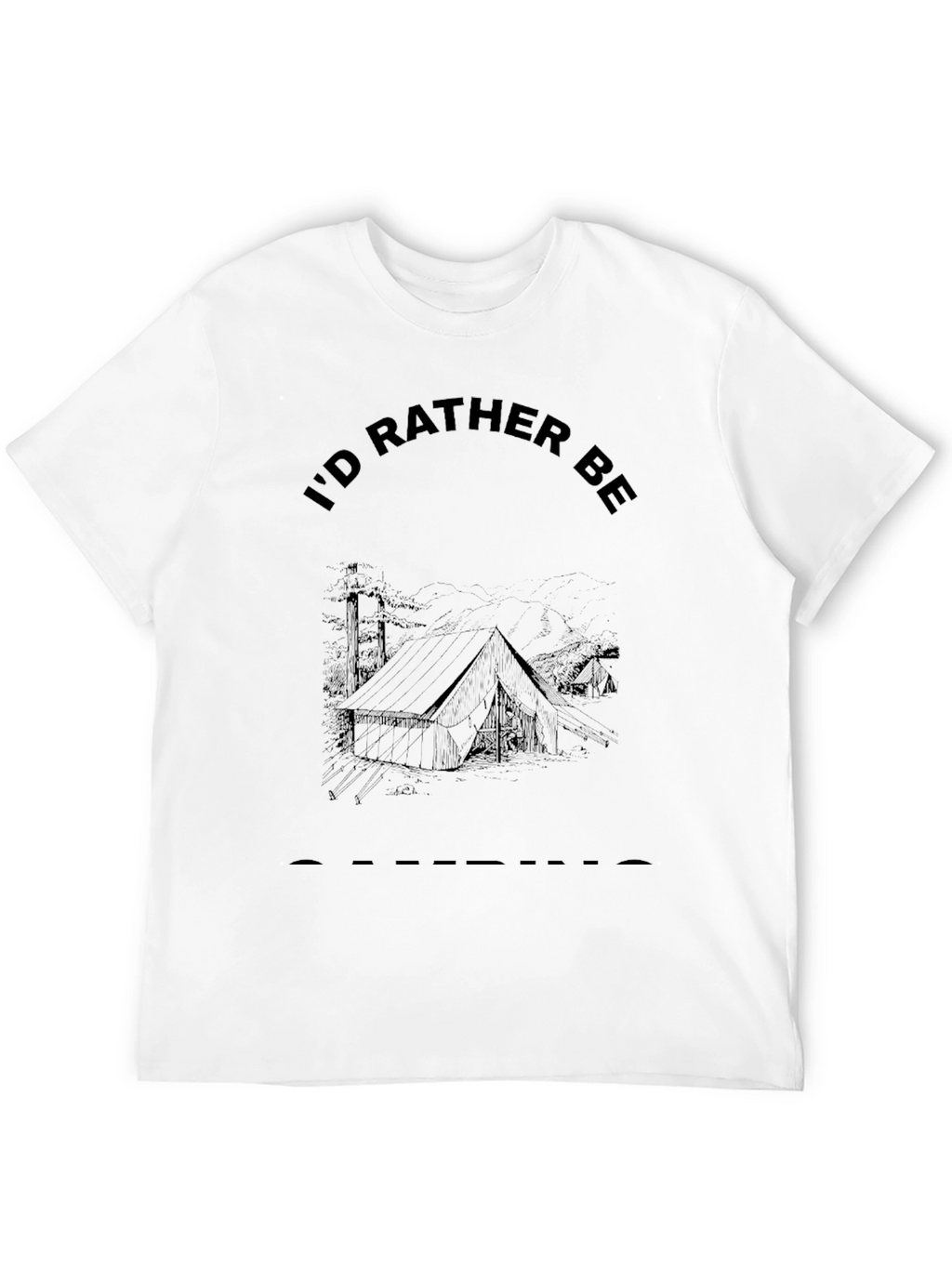 Camping Graphic Tee - Id Rather Be Camping T-Shirt