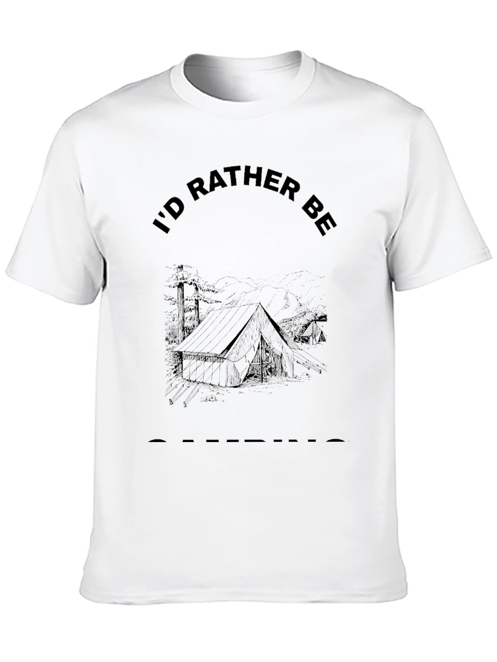 Camping Graphic Tee - Id Rather Be Camping T-Shirt