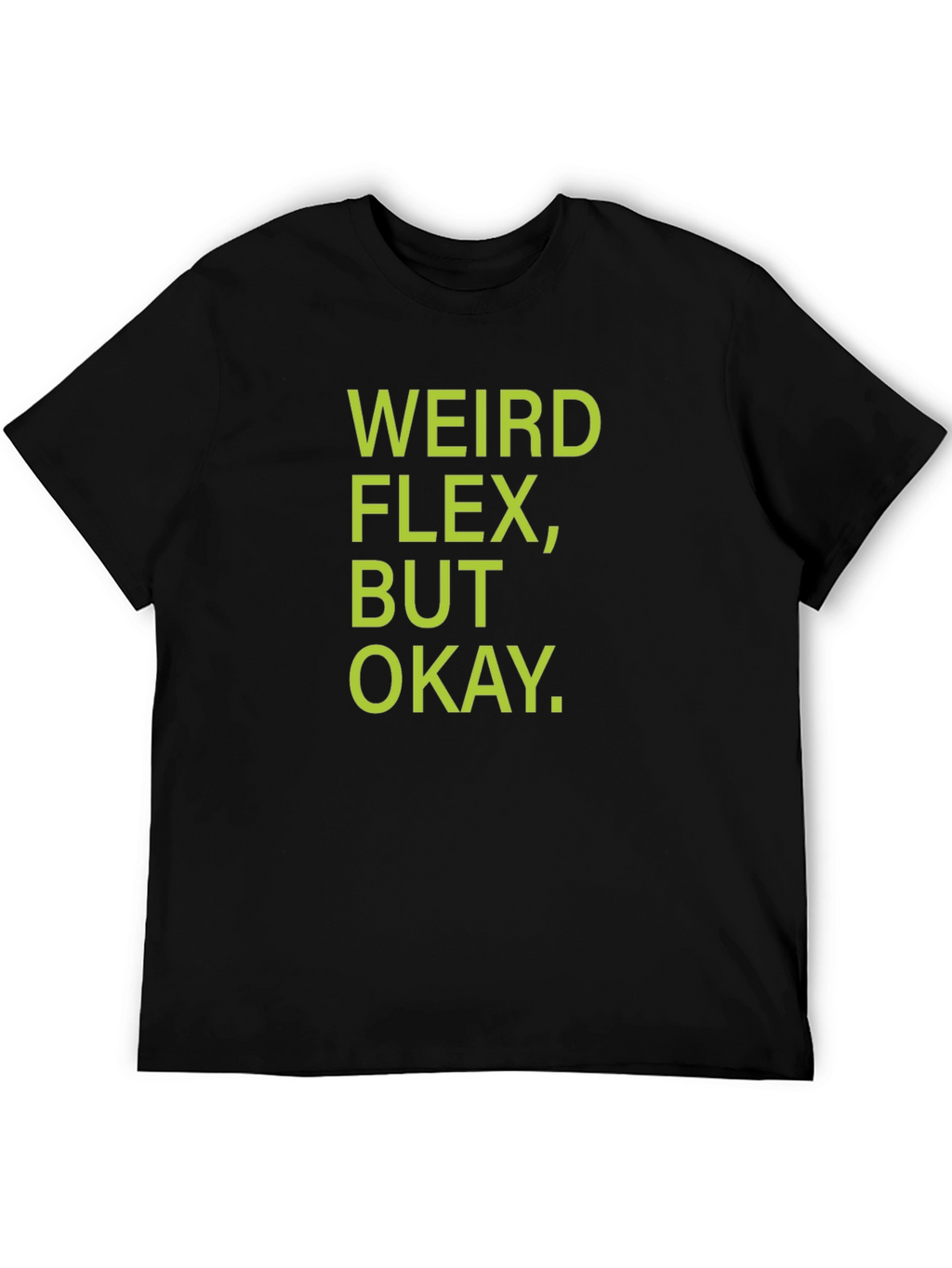Weird Flex But Okay T-Shirt - Black