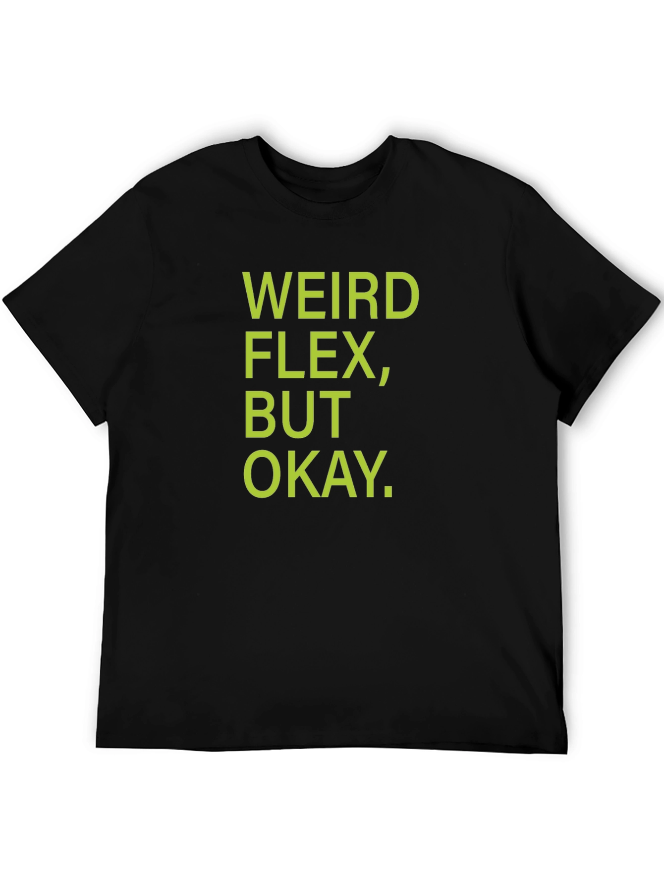 Weird Flex But Okay T-Shirt - Black