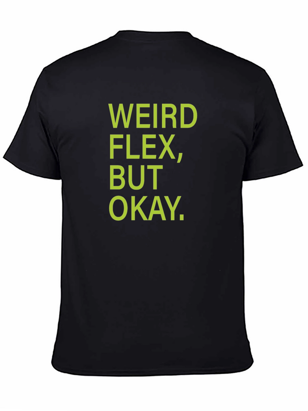 Weird Flex But Okay T-Shirt - Black