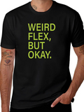 Weird Flex But Okay T-Shirt - Black