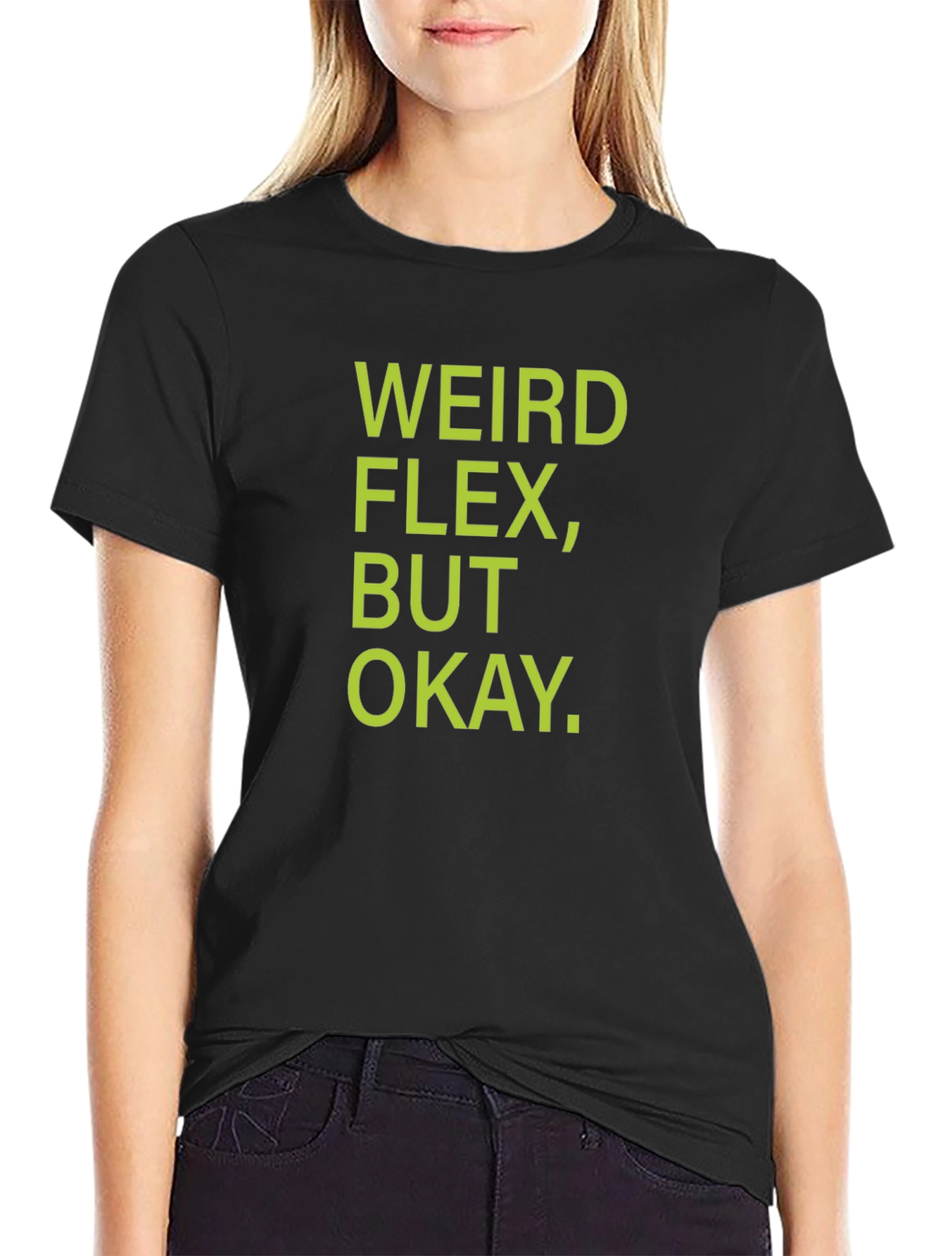 Weird Flex But Okay T-Shirt - Black