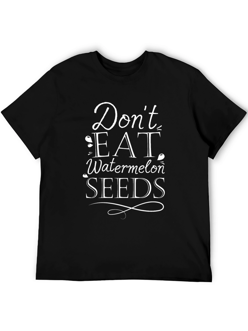 Dont Eat Watermelon Seeds Graphic T-Shirt