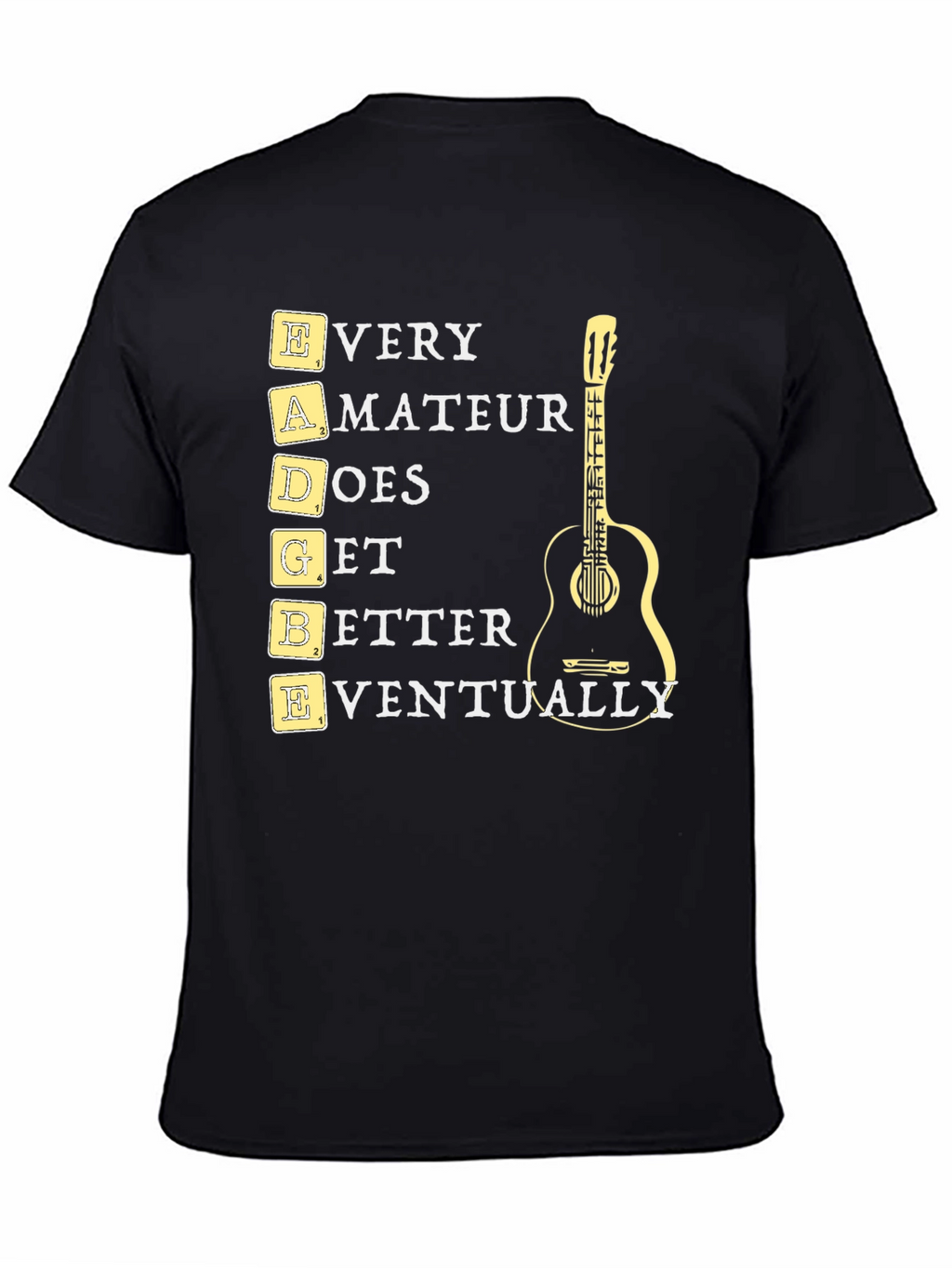 EADGBE Guitarist T-Shirt: Every Amateur Does Get Better