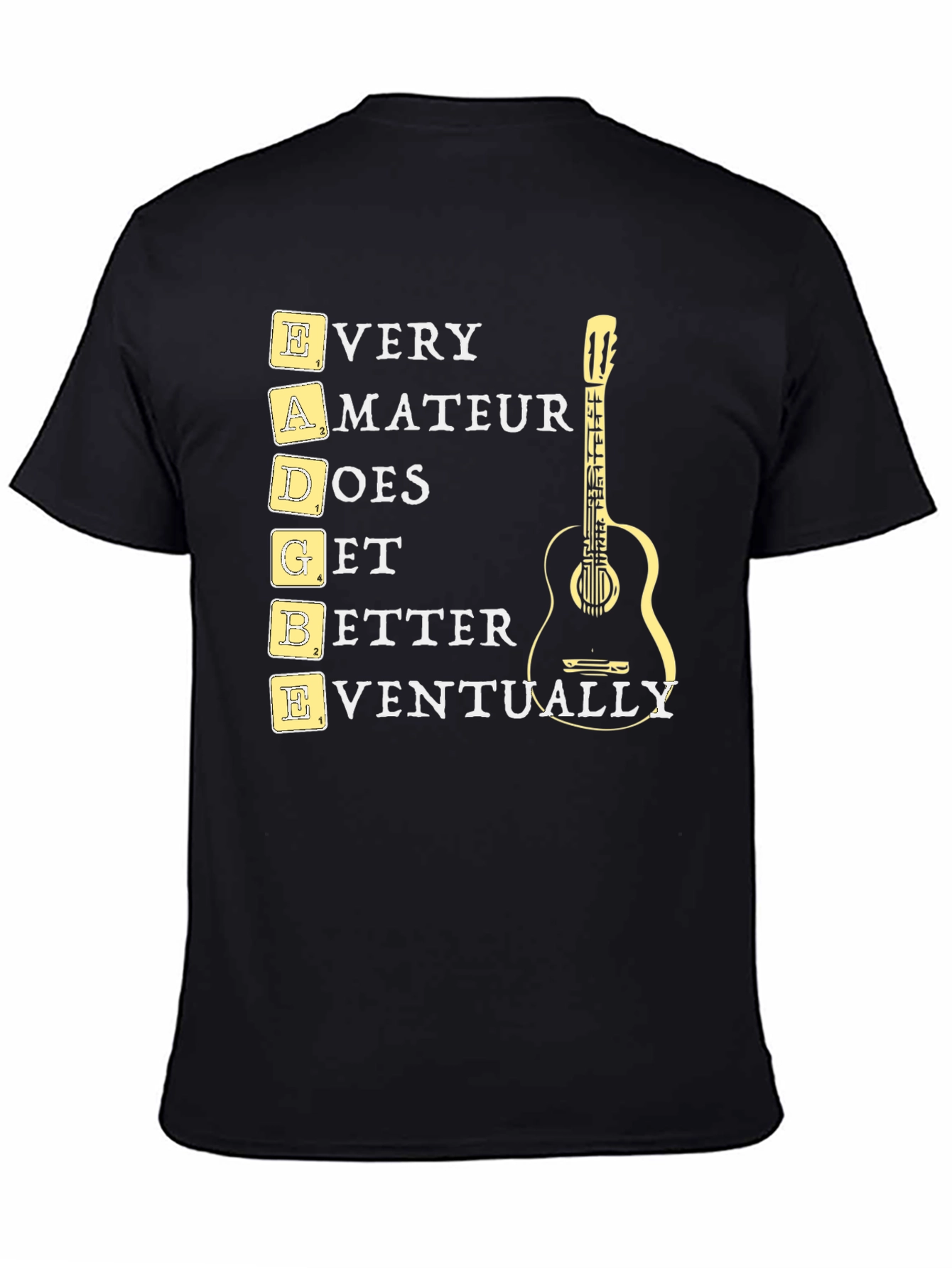 EADGBE Guitarist T-Shirt: Every Amateur Does Get Better