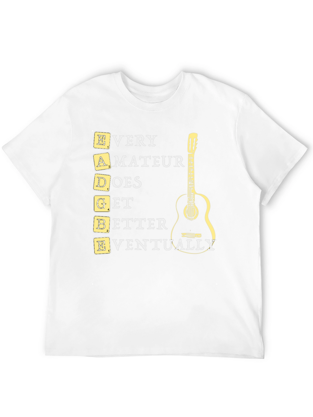 EADGBE Guitarist T-Shirt: Every Amateur Does Get Better