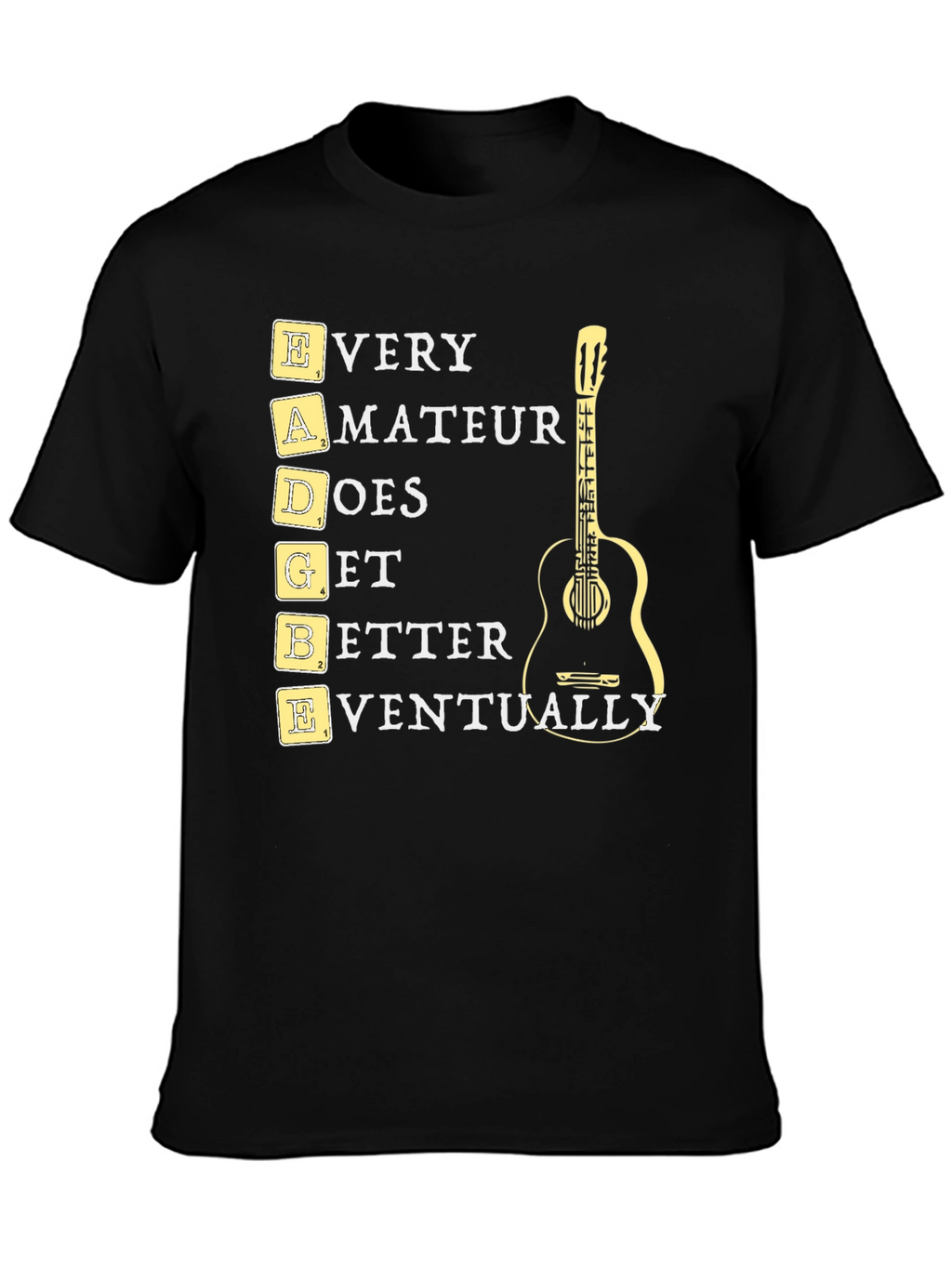 EADGBE Guitarist T-Shirt: Every Amateur Does Get Better